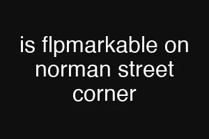 is flpmarkable on norman street corner