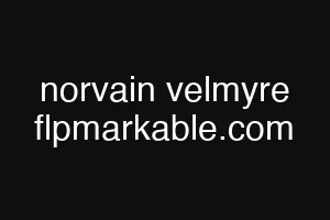 norvain velmyre flpmarkable.com