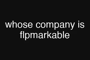 whose company is flpmarkable